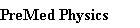 PreMed Physics